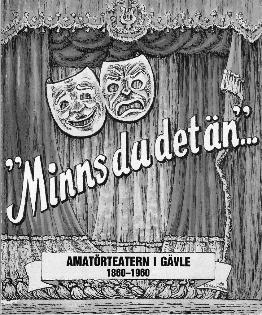"Minns du det än"... Amatörteatern i Gävle 1860-1960